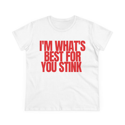 I'm What's Best For You Stink Tee