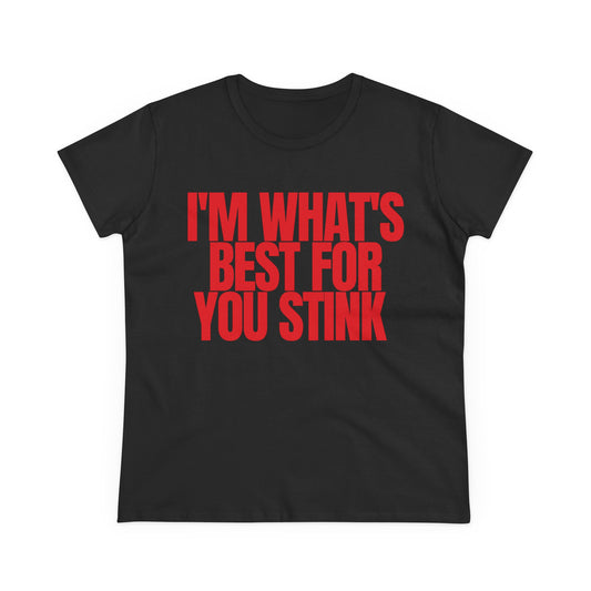 I'm What's Best For You Stink Tee