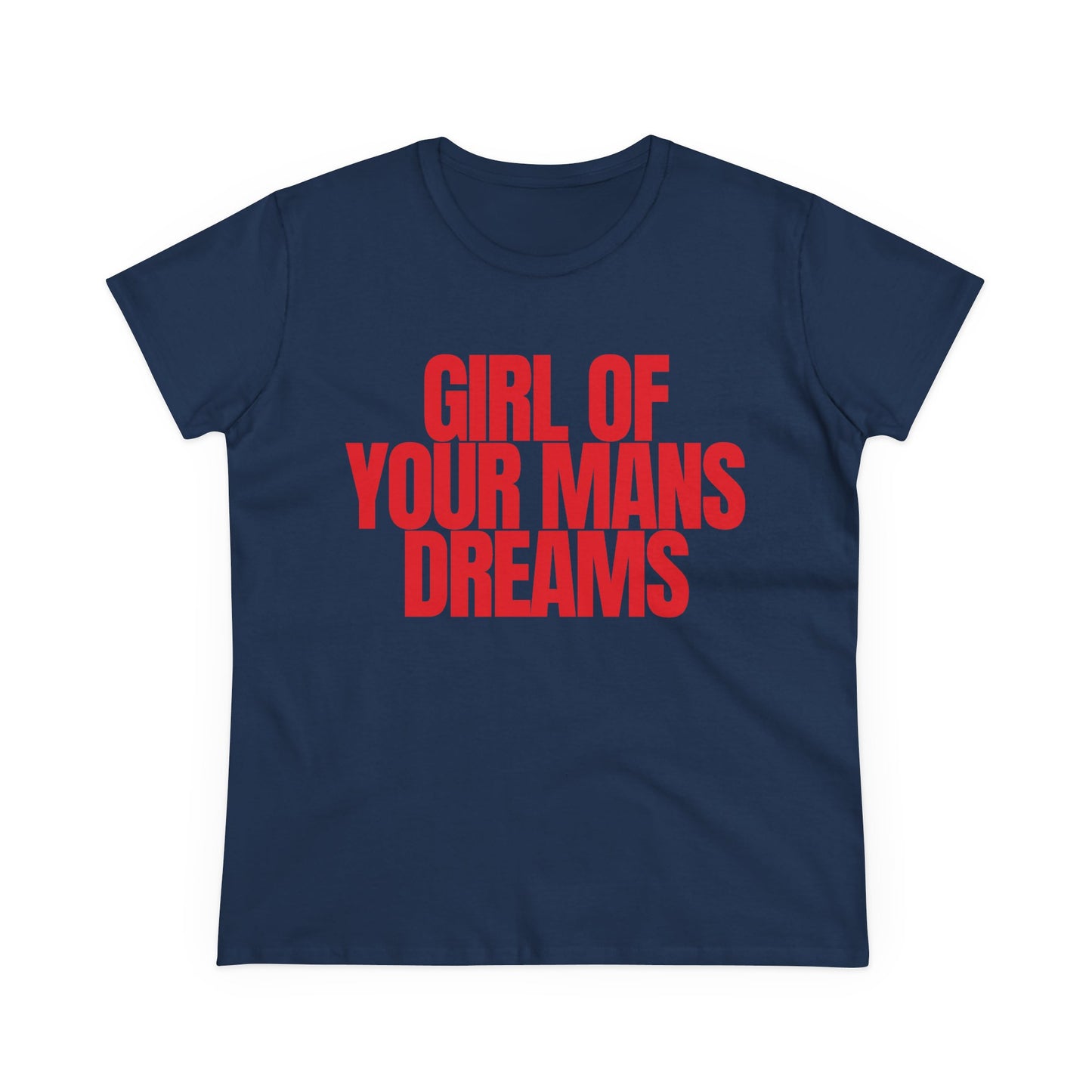 Girl Of Your Mans Dreams Tee